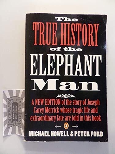 Stock image for The True History of the Elephant Man : Extensively Revised with Much Fresh Information for sale by Better World Books: West