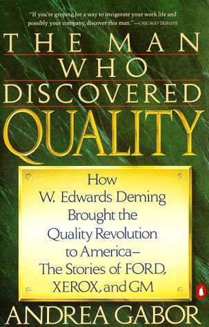 Imagen de archivo de The Man Who Discovered Quality : How W. Edwards Deming Brought the Quality Revolution to America - The Stories of Ford, Xerox and GM a la venta por Better World Books