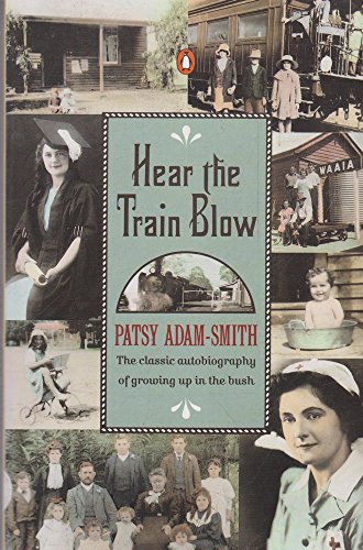 Stock image for Hear the Train Blow: Her Classic Autobiography of Growing up in the Bush for sale by Reuseabook