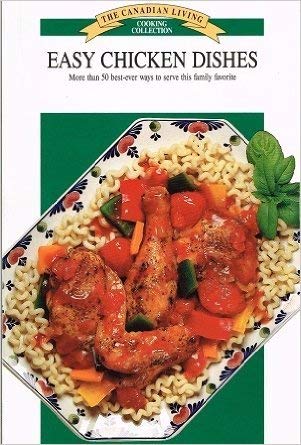 Stock image for The Canadian Living Cooking Collection: Easy Chicken Dishes for sale by Better World Books: West
