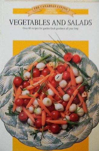 Imagen de archivo de The Canadian Living Cooking Collection: Vegetables and Salads a la venta por Wonder Book
