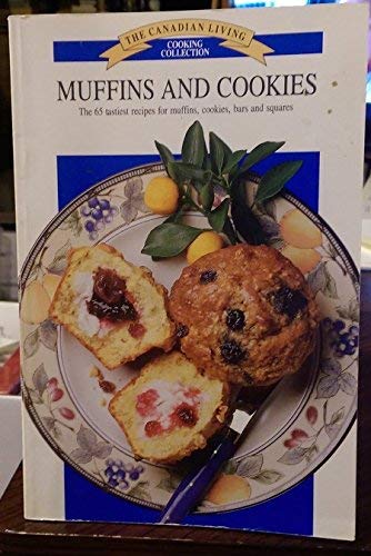 Imagen de archivo de The Canadian Living Cooking Collection: Muffins and Cookies a la venta por Gulf Coast Books