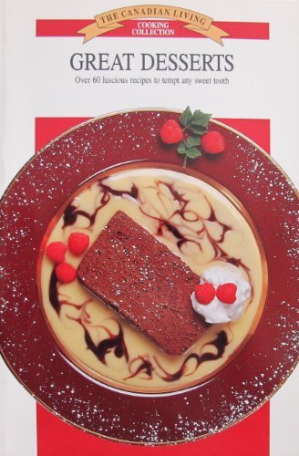 Imagen de archivo de The Canadian Living Cooking Selection: Great Desserts a la venta por Better World Books