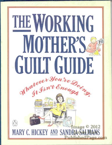 Beispielbild fr The Working Mother's Guilt Guide: Whatever You're Doing, It Isn't Enough zum Verkauf von Wonder Book