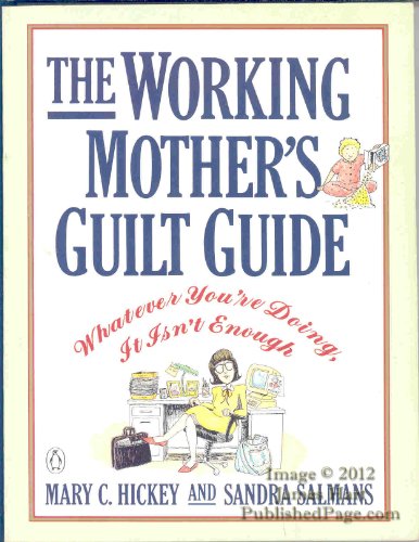 Stock image for The Working Mother's Guilt Guide: Whatever You're Doing, It Isn't Enough for sale by Wonder Book