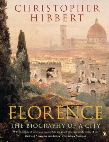 Florence : The Biography of a City - Christopher Hibbert