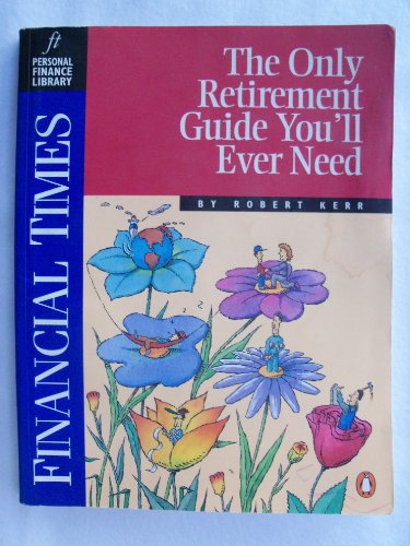 Stock image for Financial Times Only Retirement Guide You'll Ever Need for sale by Better World Books: West