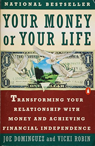 Your Money or Your Life: Transforming Your Relationship with Money and Achieving Financial MORE (9780140167153) by Dominguez, Joe; Robin, Vicki