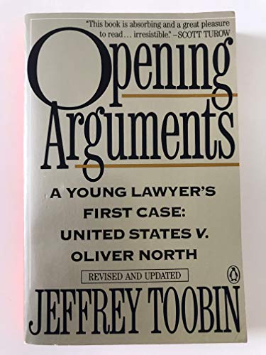 Opening Arguments: A Young Lawyer's First Case, United Statues v. Oliver North (9780140167702) by Toobin, Jeffrey