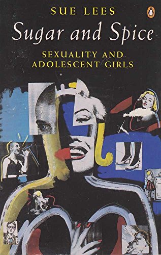 Stock image for Sugar and Spice: Sexuality and Adolescent Girls (Penguin Women's Studies) for sale by Open Books