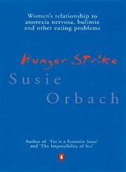Beispielbild fr Hunger Strike: The Anorectic's Struggle As a Metaphor For Our Age: The Classic Account of the Social and Cultural Phenomenon Underlying Anorexia . Other Eating Problems (Penguin Psychology S.) zum Verkauf von WorldofBooks
