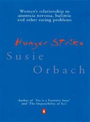 9780140169782: Hunger Strike: The Anorectic's Struggle As a Metaphor For Our Age: The Classic Account of the Social and Cultural Phenomenon Underlying Anorexia ... Other Eating Problems (Penguin Psychology S.)