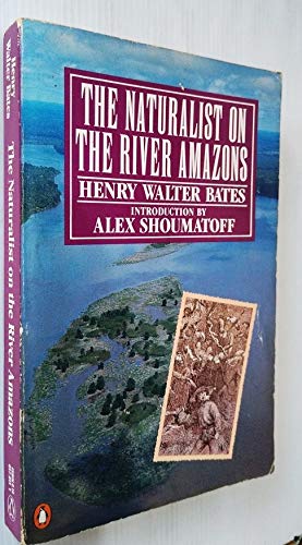 9780140170115: Naturalist on the River Amazons: A Record of Adventures, Habits of Animals, Sketches of Brazilian and Indian Life, and Aspects of Nature Under the E