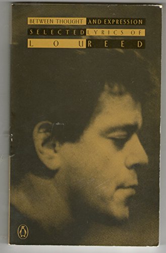 Stock image for Between Thought And Expression: Selected Lyrics of Lou Reed for sale by WorldofBooks