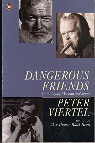 Dangerous Friends: Hemingway, Huston and Others (9780140170719) by Viertel, Peter