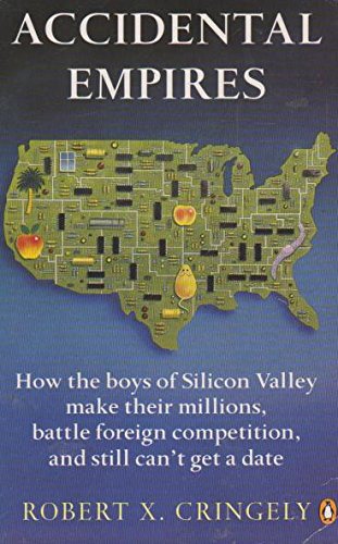 9780140171389: Accidental Empires: How the Boys of Silicon Valley Make Their Millions, Battle Foreign Competition, And Still Can't Get a Date