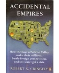 9780140171389: Accidental Empires: How the Boys of Silicon Valley Make Their Millions, Battle Foreign Competition, And Still Can't Get a Date