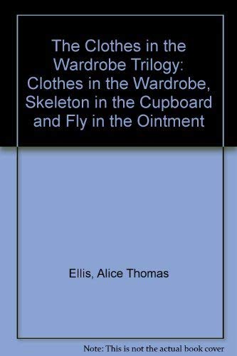 9780140171433: Clothes in the Wardrobe: A Trilogy Containing; the Clothes in the Wardrobe; the Skeleton in the Cupboard; the Fly in the Ointment: "Clothes in the ... in the Cupboard" and "Fly in the Ointment"