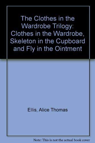 Stock image for Clothes in the Wardrobe: A Trilogy Containing; the Clothes in the Wardrobe; the Skeleton in the Cupboard; the Fly in the Ointment: "Clothes in the . in the Cupboard" and "Fly in the Ointment" for sale by WorldofBooks