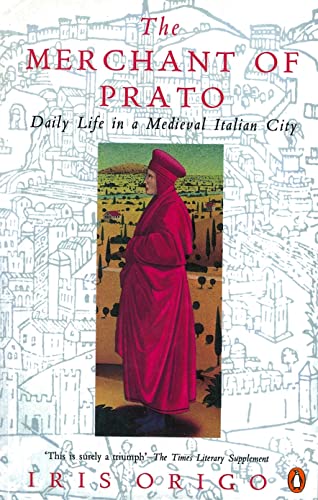 Stock image for The Merchant of Prato: Francesco Di Marco Datini: Daily Life in a Medieval Italian City for sale by AwesomeBooks