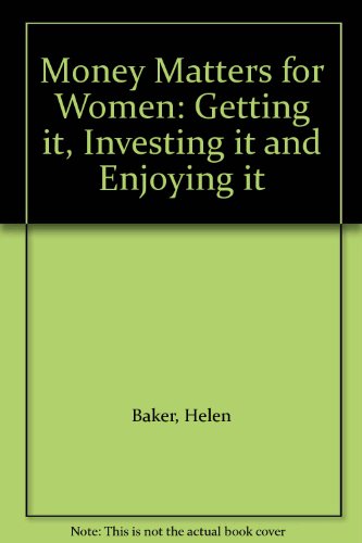 Beispielbild fr Money Matters For Women: Getting It, Investing It and Enjoying It zum Verkauf von AwesomeBooks