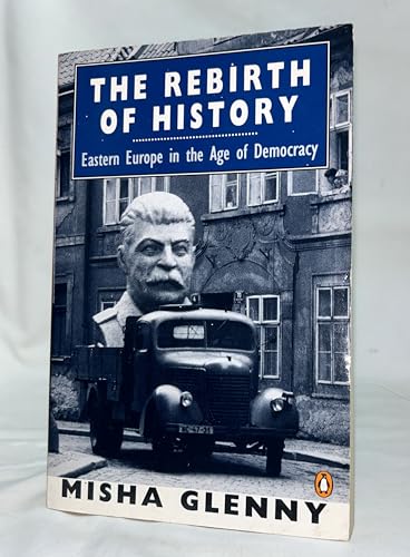 Beispielbild fr The Rebirth of History : Eastern Europe in the Age of Democracy zum Verkauf von Better World Books