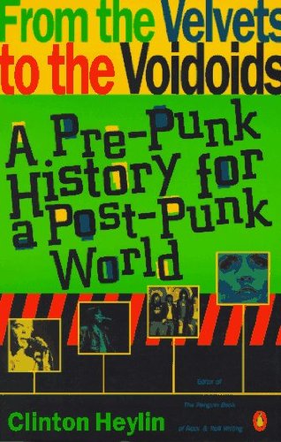 9780140173055: From the Velvets to the Voidoids: A Pre-Punk History For the Post-Punk World
