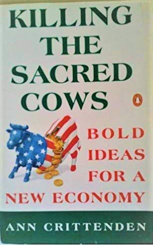 Stock image for Killing the Sacred Cows : Bold Ideas for a New Economy for sale by Better World Books: West