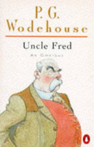 9780140173581: Uncle Fred: An Omnibus: Uncle Fred In The Springtime; Uncle Dynamite; Cocktail Time