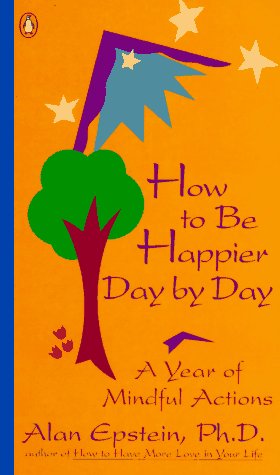 Beispielbild fr How to Be Happpier Day by Day : A Year of Mindful Actions zum Verkauf von Better World Books