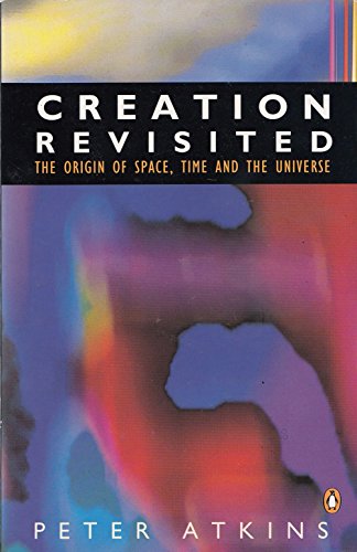 9780140174250: Creation Revisited: The Origin of Space,Time And the Universe