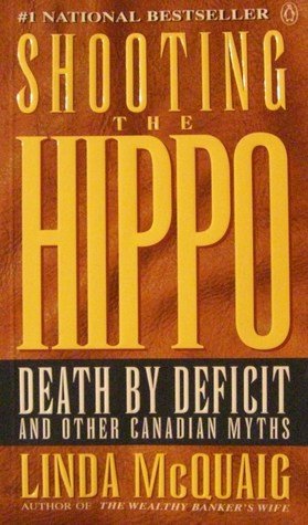 Stock image for Shooting the Hippo : Death by Deficit and Other Canadian Myths for sale by Hippo Books