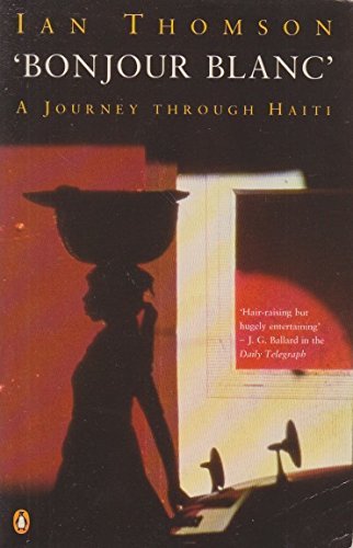 9780140175004: Bonjour Blanc: A Journey Through Haiti [Idioma Ingls]