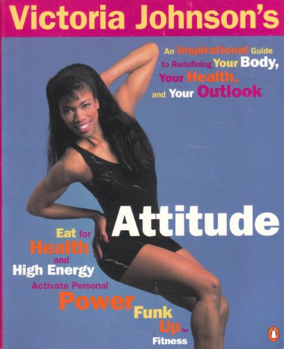 Imagen de archivo de Victoria Johnson's Attitude : An Inspirational Guide to Redefining Your Outlook, Your Health, and Your Body a la venta por Better World Books: West