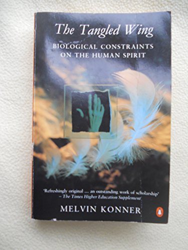 Stock image for The Tangled Wing: Biological Constraints On the Human Spirit (Penguin Science S.) for sale by WorldofBooks