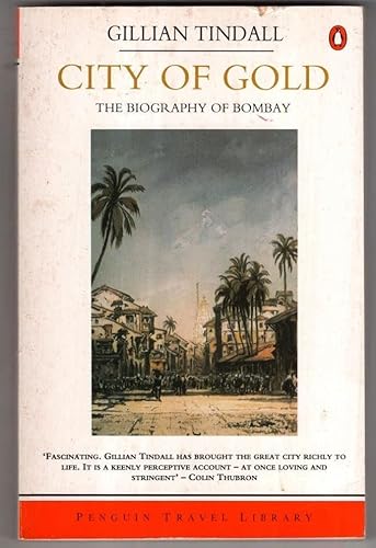 Stock image for City of Gold: The Biography of Bombay (Penguin Travel Library) for sale by Bestsellersuk