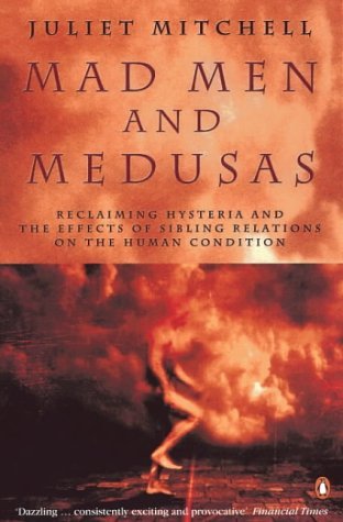 Beispielbild fr Mad Men And Medusas: Reclaiming Hysteria And the Effects of Sibling Relations On the Human Condition zum Verkauf von WorldofBooks