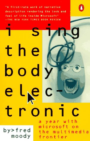 9780140176551: I Sing the Body Electronic: A Year with Microsoft On the Multimedia Frontier