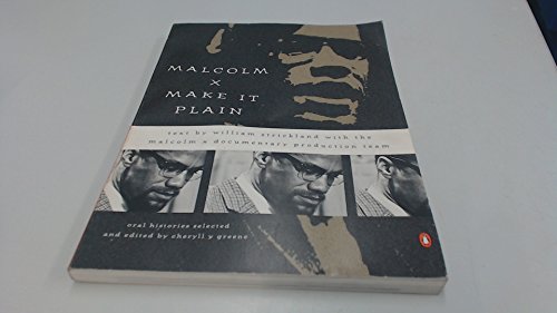 Malcolm X, Make It Plain ;; text by William Strickland; oral histories selected and edited by Che...