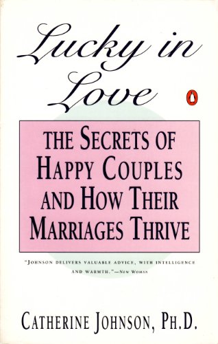 Imagen de archivo de Lucky in Love: Secrets of Happy Couples and How Their Marriages Survive a la venta por Kona Bay Books