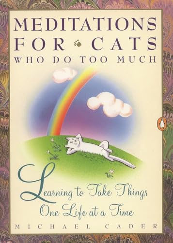 Stock image for Meditations for Cats Who Do Too Much : Learning to Take Things One Life at a Time for sale by Better World Books: West