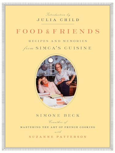 Imagen de archivo de Food and Friends: Recipes and Memories from Simca's Cuisine a la venta por Ergodebooks