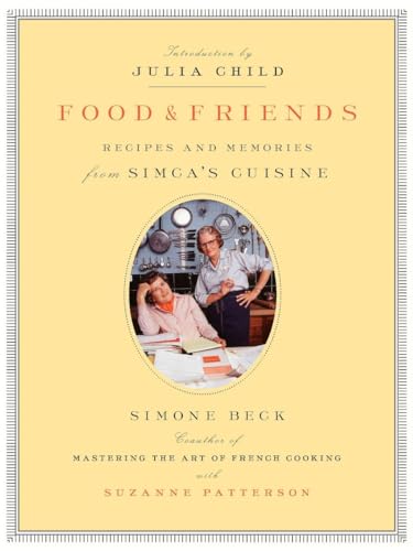 Stock image for Food and Friends: Recipes and Memories from Simca's Cuisine for sale by Ergodebooks