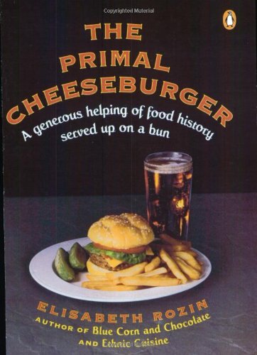 Imagen de archivo de The Primal Cheeseburger: a Generous Helping of Food History Served On a Bun a la venta por Firefly Bookstore
