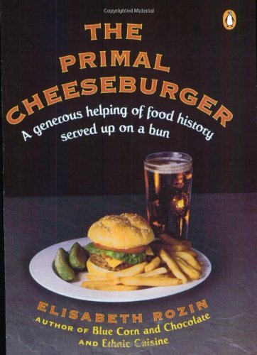 Stock image for The Primal Cheeseburger: a Generous Helping of Food History Served On a Bun for sale by Firefly Bookstore