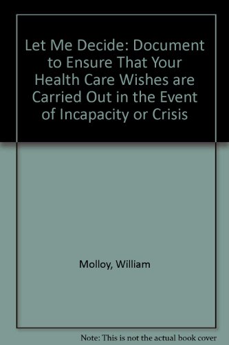 9780140178968: Let me Decide: The Health Care Directive That Speaks For You when You Can't: Document to Ensure That Your Health Care Wishes are Carried Out in the Event of Incapacity or Crisis