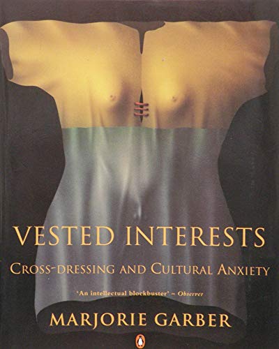 Stock image for Vested Interests: Cross-Dressing And Cultural Anxiety (Penguin social sciences) for sale by WorldofBooks