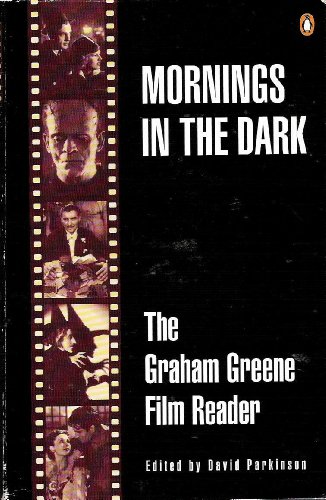 Imagen de archivo de Mornings in the Dark: The Graham Greene Film Reader a la venta por WorldofBooks