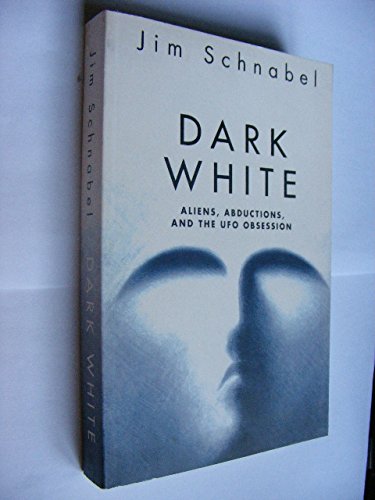 Stock image for Dark White: Aliens,Abductions,And the Ufo Obsession for sale by WorldofBooks
