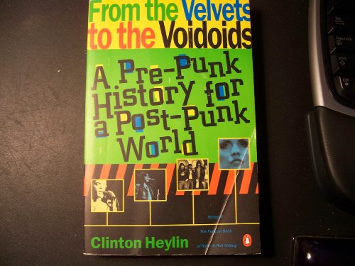 Imagen de archivo de From the Velvets to the Voidoids: A Pre-Punk History for a Post-Punk World a la venta por The Maryland Book Bank